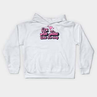 I have no idea what I’m doing Kids Hoodie